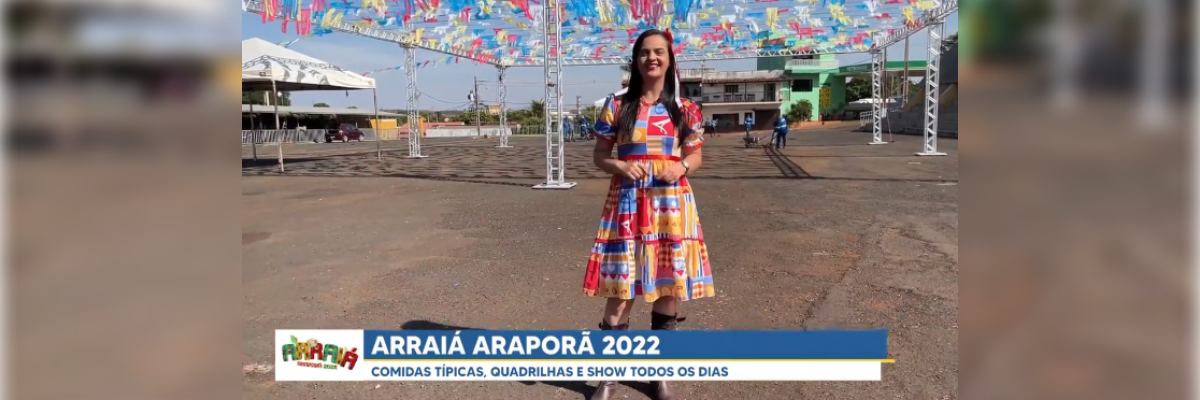 Imagem destaque notícia COMEÇA HOJE O ARRAIÁ DE ARAPORÃ 2022