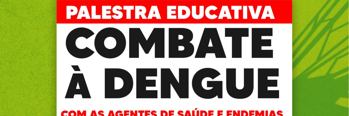 Imagem destaque notícia PALESTRA EDUCATIVA COMBATE À DENGUE - 24/04/2023