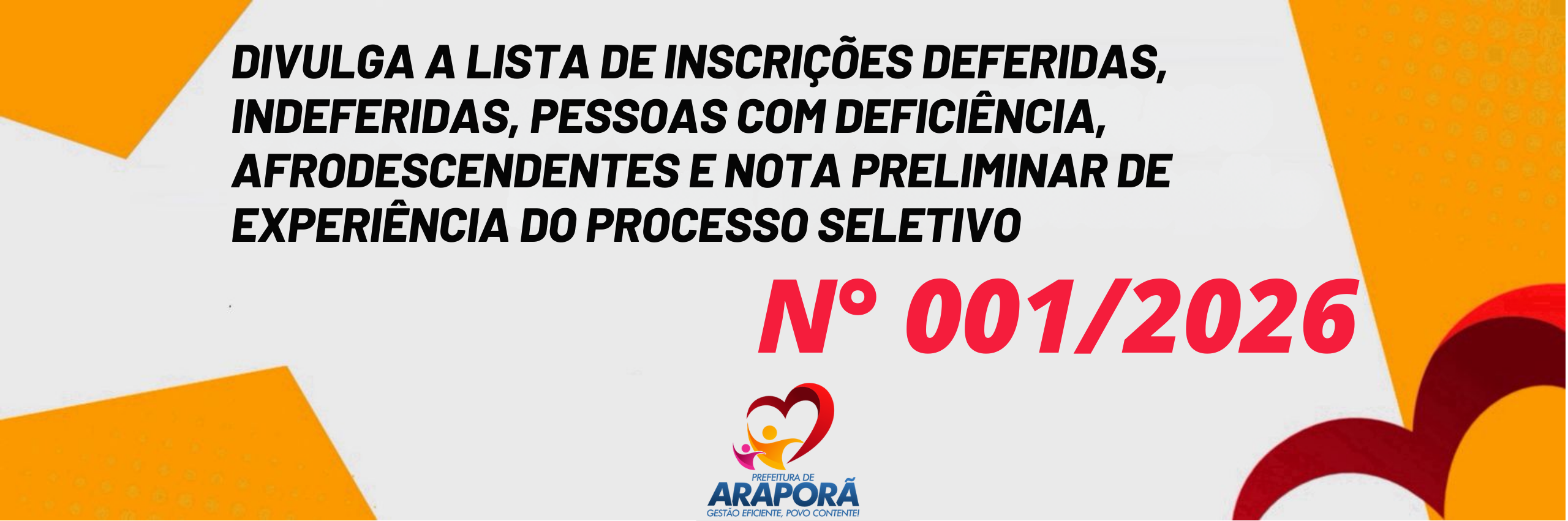 Imagem destaque notícia DIVULGA A LISTA DE INSCRI&Ccedil;&Otilde;ES DEFERIDAS, INDEFERIDAS, PESSOAS COM DEFICI&Ecirc;NCIA, AFRODESCENDENTES E NOTA PRELIMINAR DE EXPERI&Ecirc;NCIA DO PROCESSO SELETIVO EDITAL N&ordm; 001/2026 AP&Oacute;S PRAZO DE RECURSO